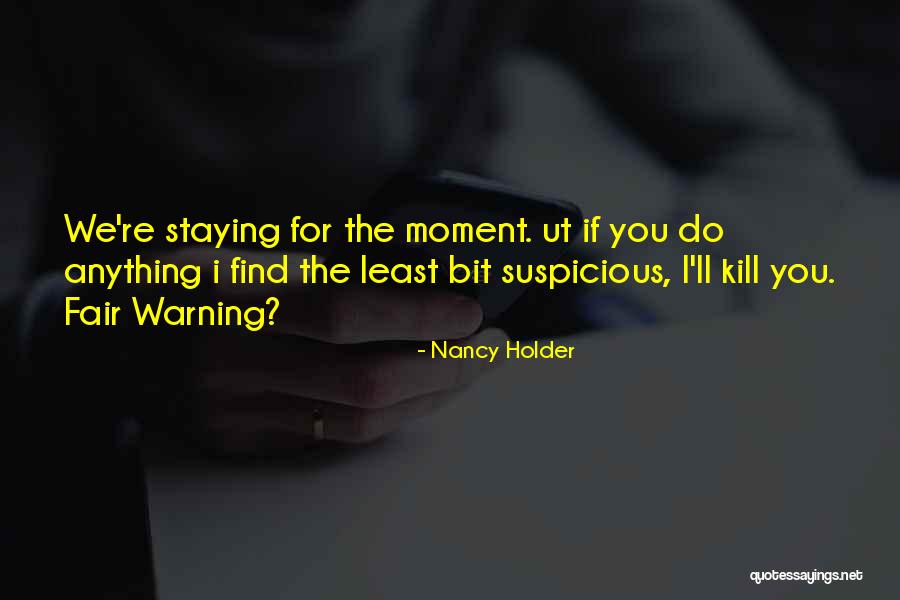 Fair Warning Quotes By Nancy Holder Fair Warning Quotes By Nancy Holder
