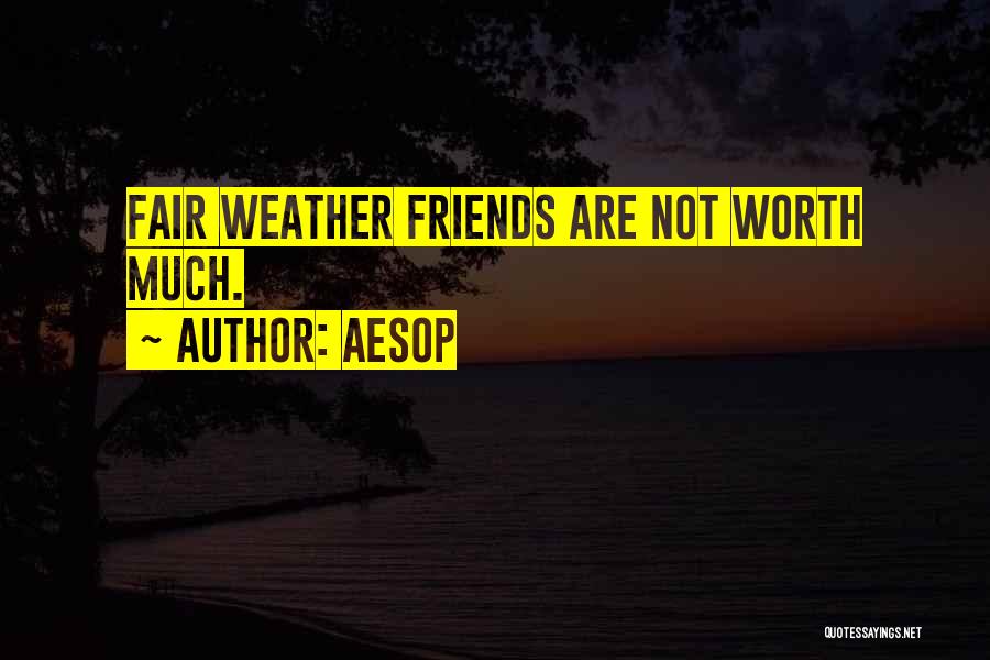 Fair Weather Quotes By Aesop
