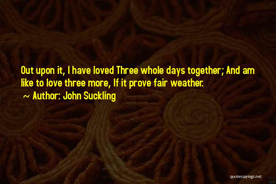 Fair Weather Quotes By John Suckling