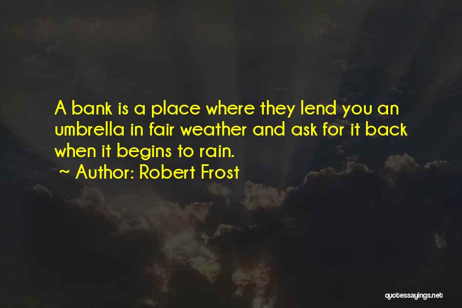 Fair Weather Quotes By Robert Frost