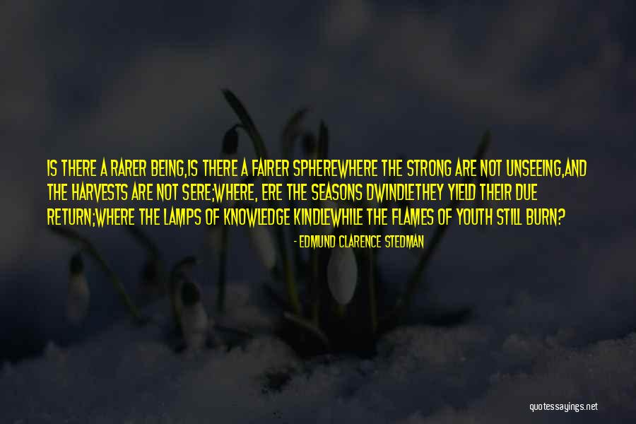 Fairer Quotes By Edmund Clarence Stedman Fairer Quotes By Edmund Clarence Stedman