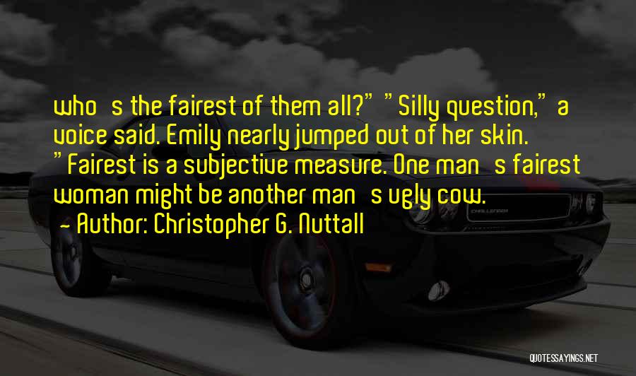 Fairest Of All Quotes By Christopher G. Nuttall