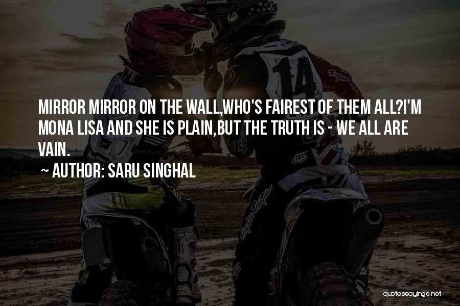 Fairest Of All Quotes By Saru Singhal