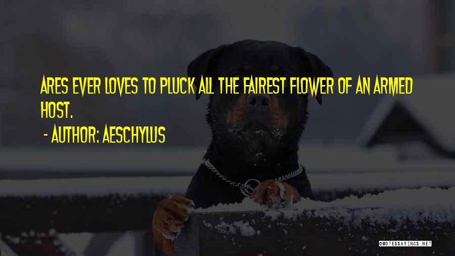 Fairest Of Them All Quotes By Aeschylus