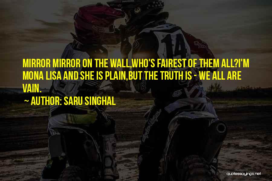 Fairest Of Them All Quotes By Saru Singhal