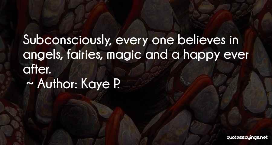 Fairies And Magic Quotes By Kaye P.