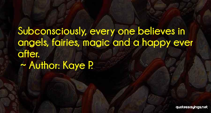 Fairies Quotes By Kaye P.