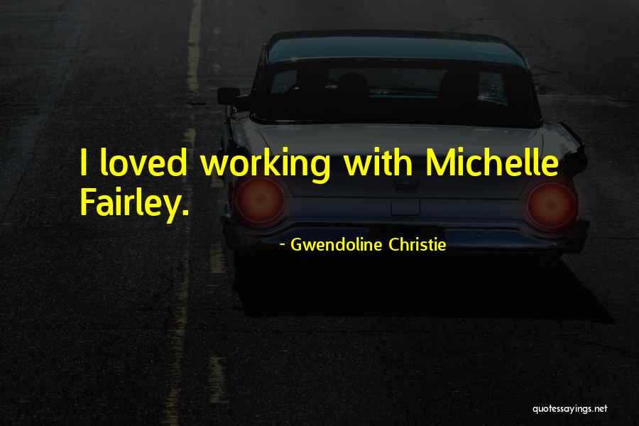 Fairley Quotes By Gwendoline Christie Fairley Quotes By Gwendoline Christie