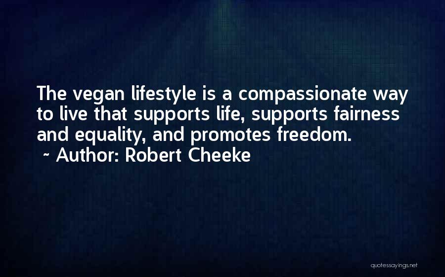 Fairness And Freedom Quotes By Robert Cheeke