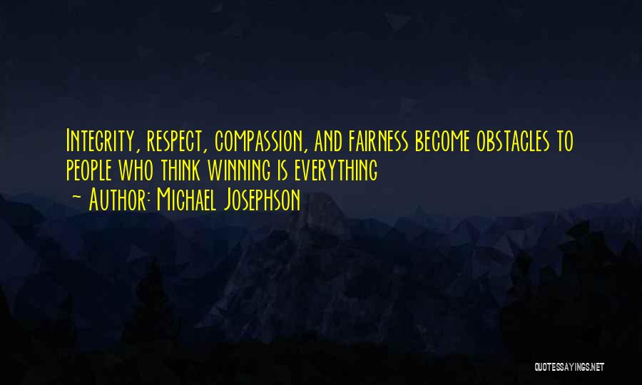 Fairness And Integrity Quotes By Michael Josephson