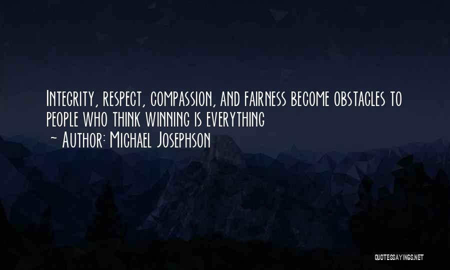 Fairness And Respect Quotes By Michael Josephson