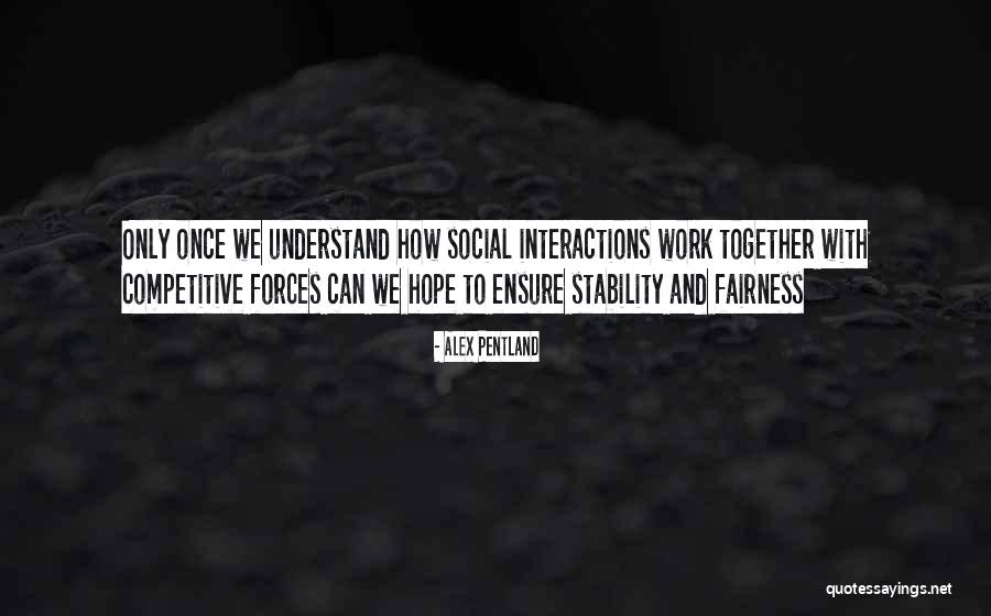 Fairness At Work Quotes By Alex Pentland Fairness At Work Quotes By Alex Pentland