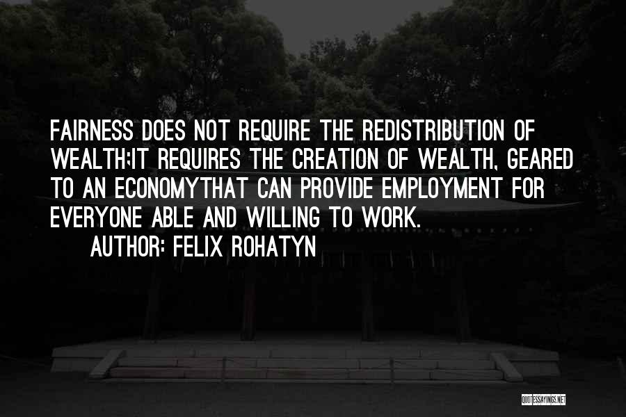 Fairness At Work Quotes By Felix Rohatyn