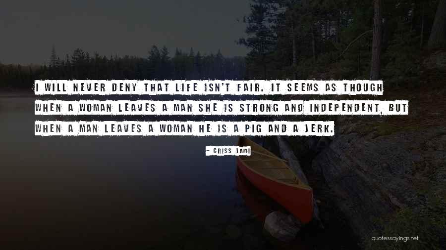 Fairness By Women Quotes By Criss Jami Fairness By Women Quotes By Criss Jami