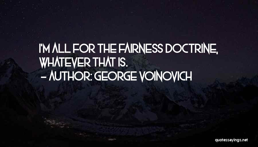 Fairness Doctrine Quotes By George Voinovich