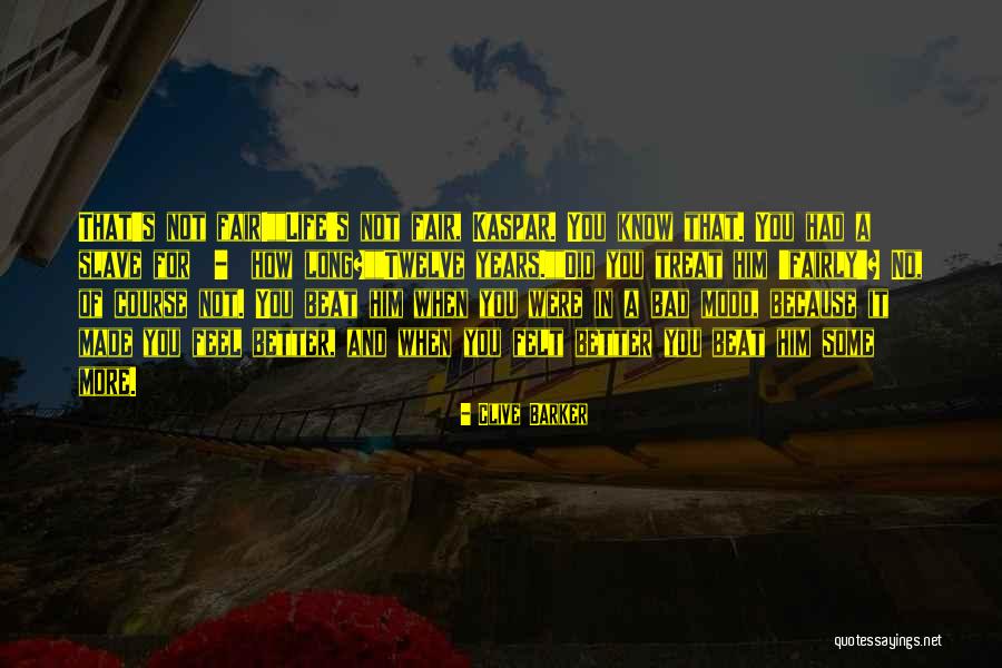 Fairness In Life Quotes By Clive Barker Fairness In Life Quotes By Clive Barker