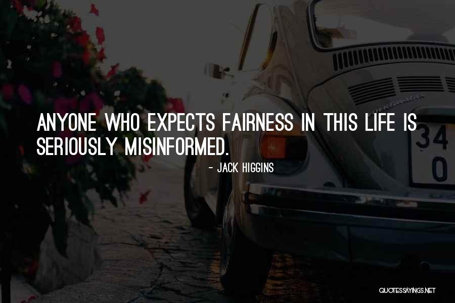 Fairness In Life Quotes By Jack Higgins Fairness In Life Quotes By Jack Higgins