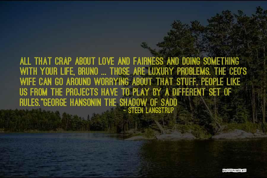 Fairness In Life Quotes By Steen Langstrup Fairness In Life Quotes By Steen Langstrup
