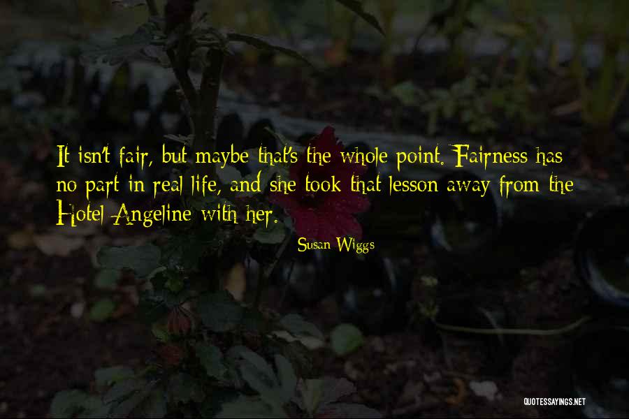 Fairness In Life Quotes By Susan Wiggs Fairness In Life Quotes By Susan Wiggs
