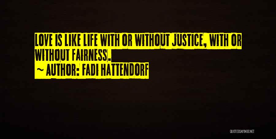 Fairness In Love Quotes By Fadi Hattendorf