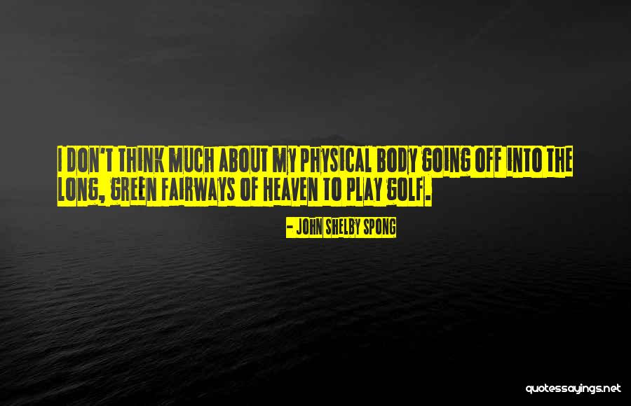 Fairways Quotes By John Shelby Spong Fairways Quotes By John Shelby Spong