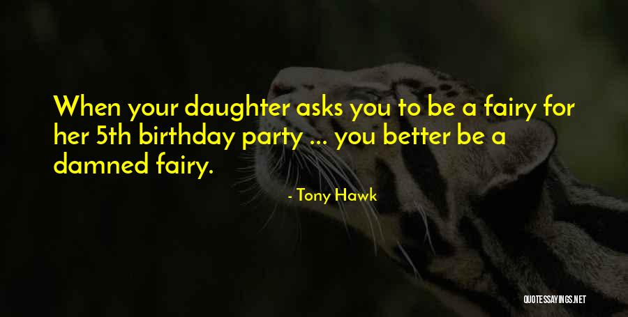 Fairy Party Quotes By Tony Hawk Fairy Party Quotes By Tony Hawk