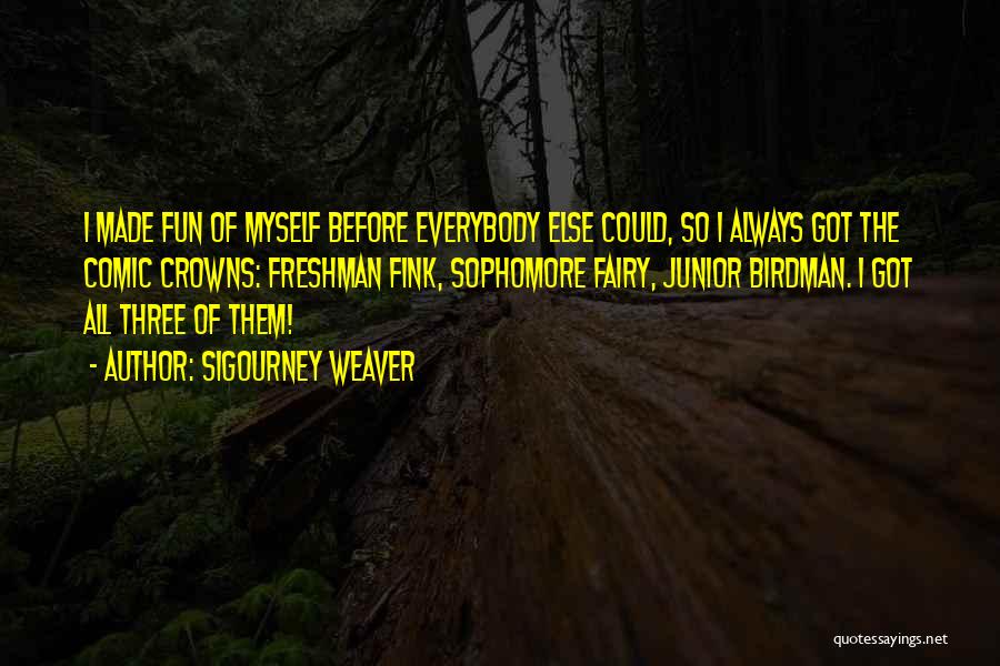 Fairy Quotes By Sigourney Weaver