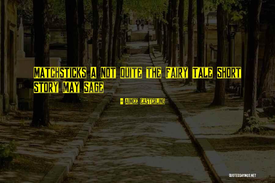 Fairy Story Quotes By Aimee Easterling Fairy Story Quotes By Aimee Easterling