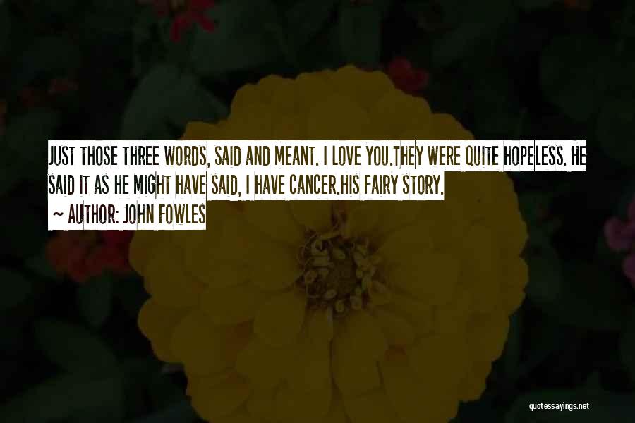 Fairy Story Quotes By John Fowles