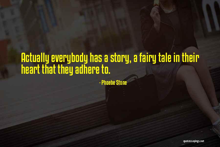 Fairy Story Quotes By Phoebe Stone Fairy Story Quotes By Phoebe Stone
