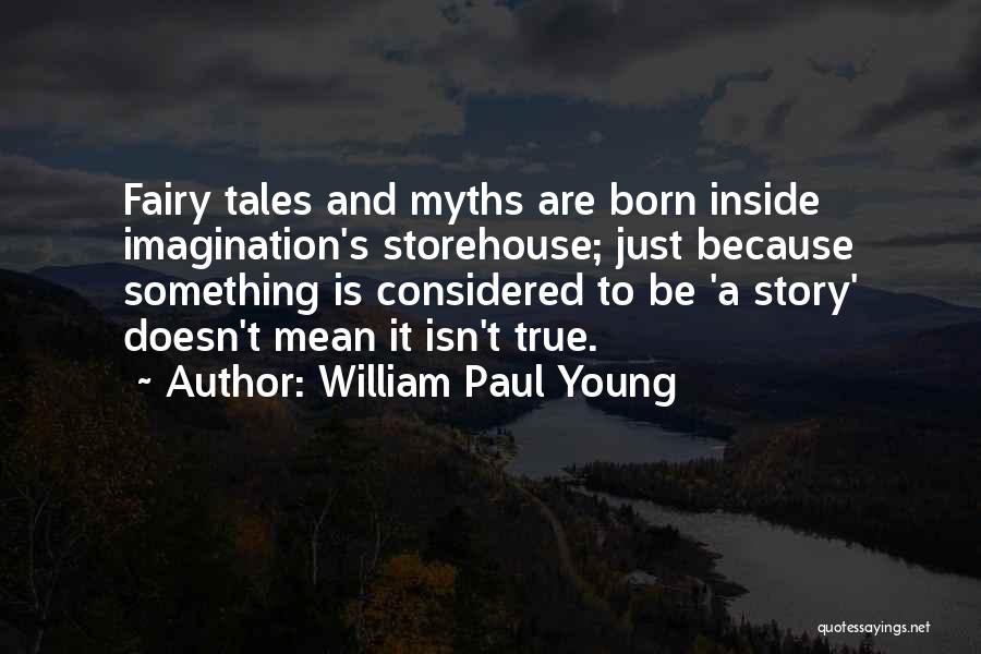 Fairy Story Quotes By William Paul Young