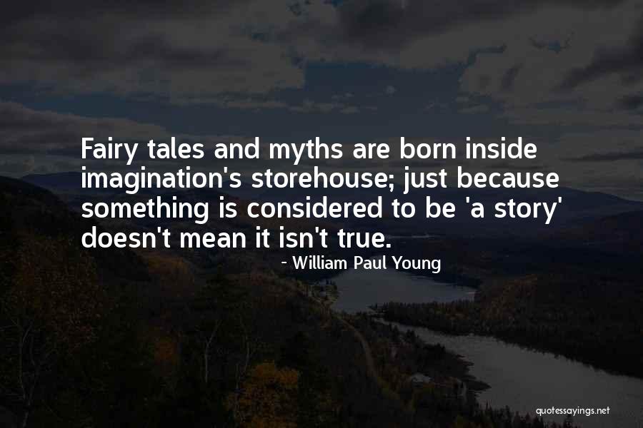 Fairy Story Quotes By William Paul Young