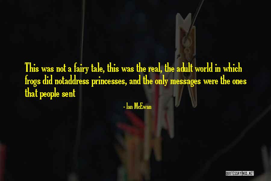 Fairy Tale Princesses Quotes By Ian McEwan Fairy Tale Princesses Quotes By Ian McEwan