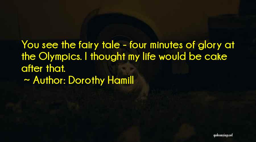 Fairy Tale Quotes By Dorothy Hamill Fairy Tale Quotes By Dorothy Hamill