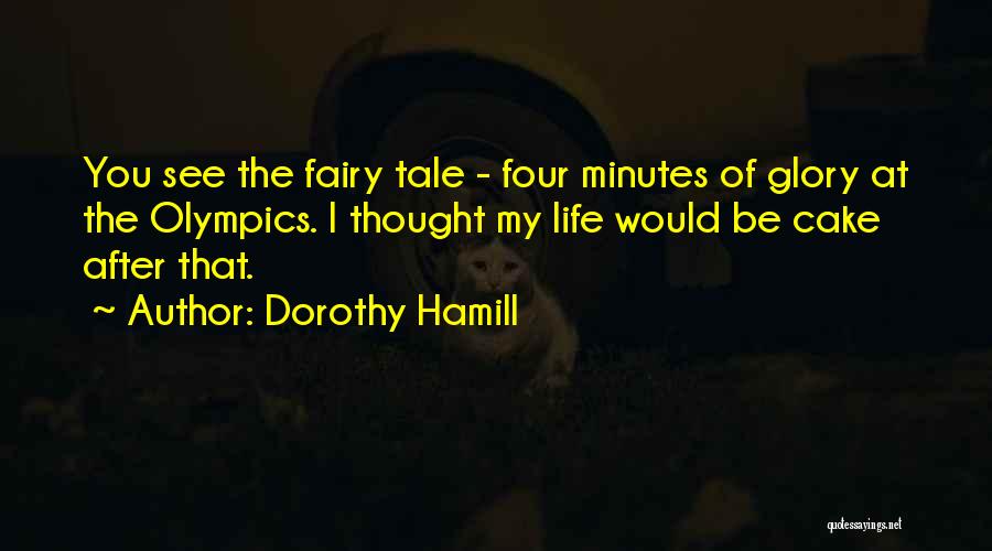 Fairy Tale Quotes By Dorothy Hamill