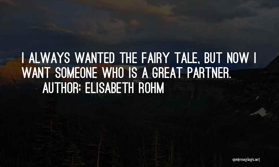 Fairy Tale Quotes By Elisabeth Rohm