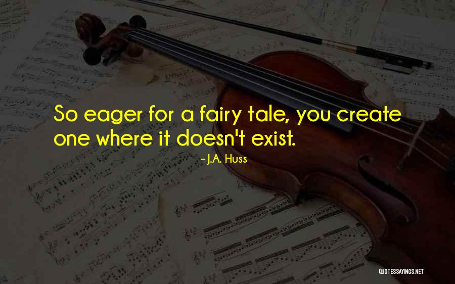 Fairy Tale Quotes By J.A. Huss