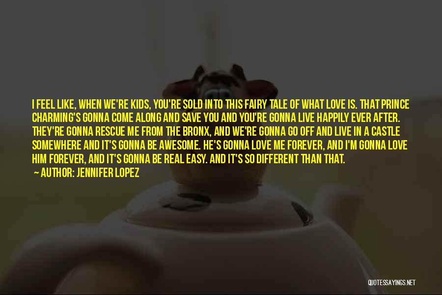 Fairy Tale Quotes By Jennifer Lopez