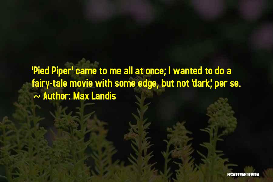Fairy Tale Quotes By Max Landis Fairy Tale Quotes By Max Landis