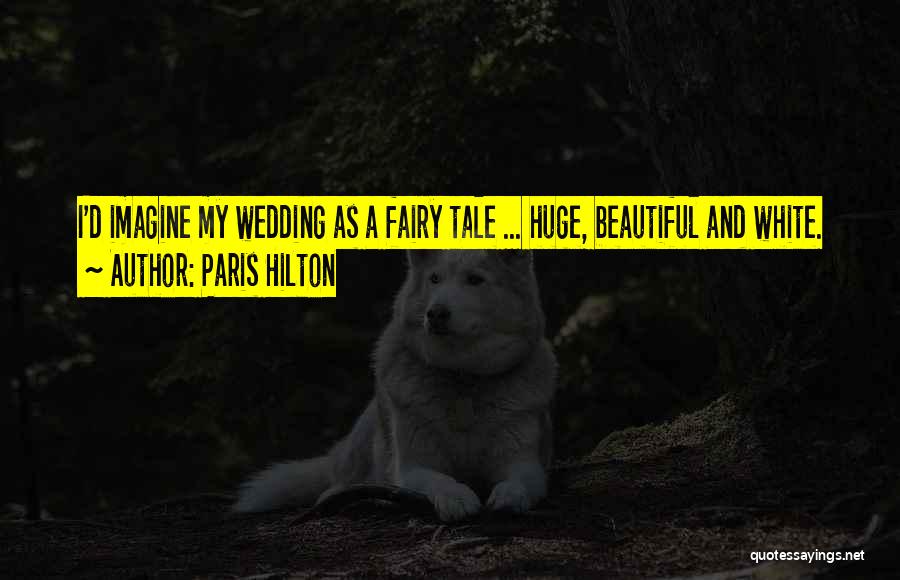 Fairy Tale Wedding Quotes By Paris Hilton