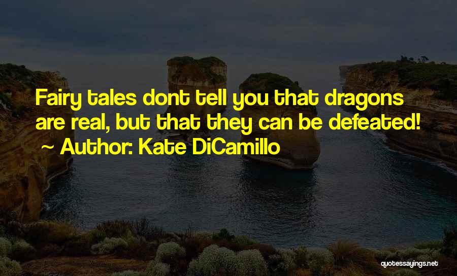 Fairy Tales And Dragons Quotes By Kate DiCamillo