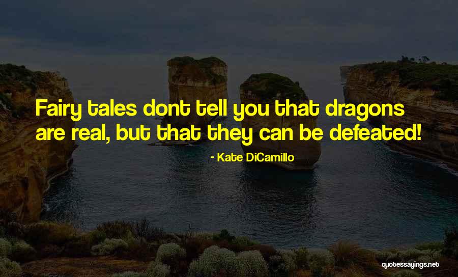Fairy Tales And Dragons Quotes By Kate DiCamillo Fairy Tales And Dragons Quotes By Kate DiCamillo