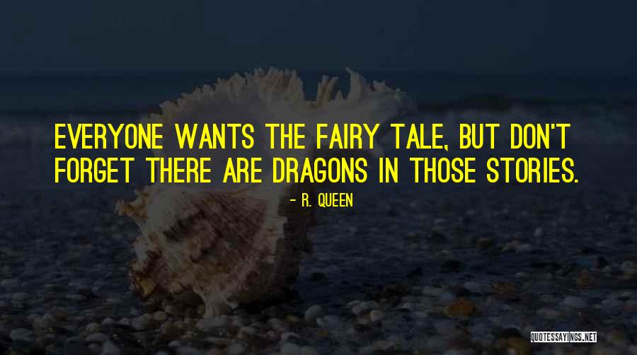 Fairy Tales And Dragons Quotes By R. Queen