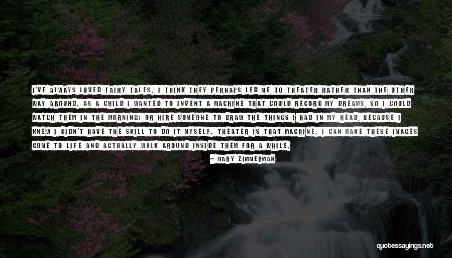 Fairy Tales And Dreams Quotes By Mary Zimmerman Fairy Tales And Dreams Quotes By Mary Zimmerman