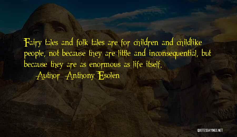 Fairy Tales And Life Quotes By Anthony Esolen