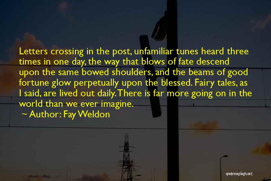 Fairy Tales And Life Quotes By Fay Weldon