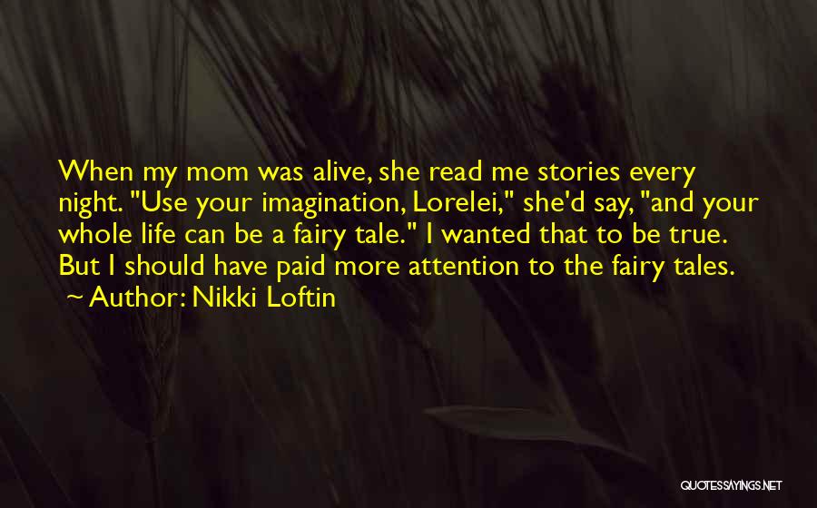 Fairy Tales And Life Quotes By Nikki Loftin