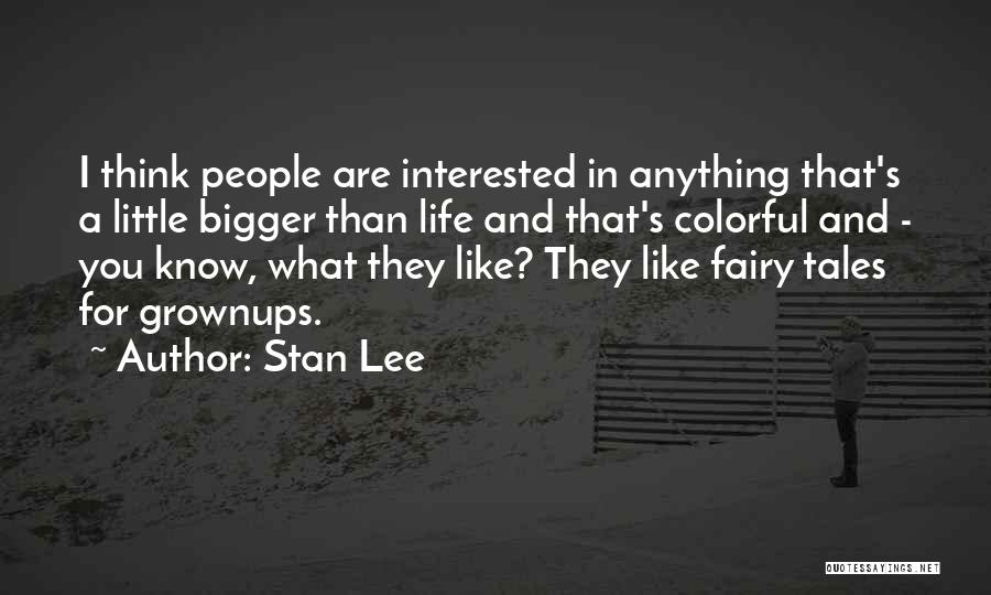 Fairy Tales And Life Quotes By Stan Lee