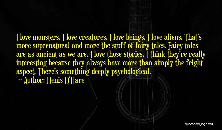 Fairy Tales And Love Quotes By Denis O'Hare