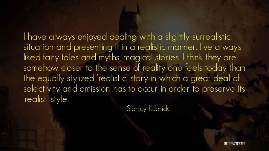 Fairy Tales And Reality Quotes By Stanley Kubrick Fairy Tales And Reality Quotes By Stanley Kubrick